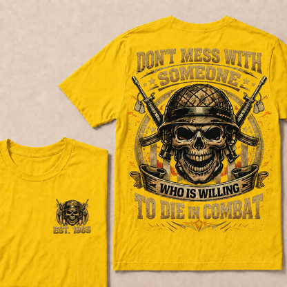 Don't Mess With Someone Who Is Willing To Die In Combat Custom Year Tops