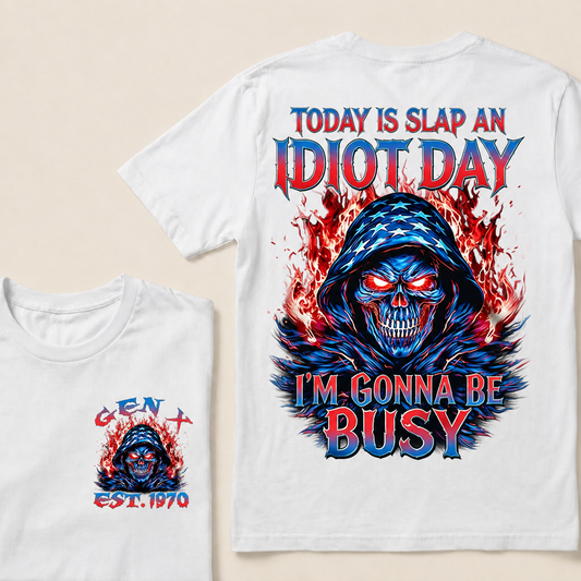 Today Is Slap An Idiot Day I'm Gonna Be Busy Custom Year T-shirt