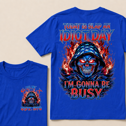 Today Is Slap An Idiot Day I'm Gonna Be Busy Custom Year T-shirt