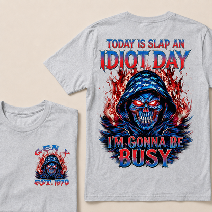 Today Is Slap An Idiot Day I'm Gonna Be Busy Custom Year T-shirt