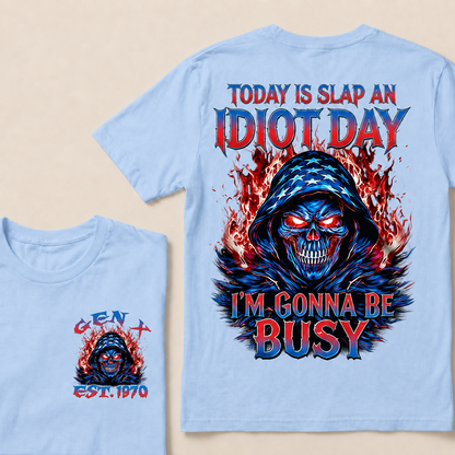 Today Is Slap An Idiot Day I'm Gonna Be Busy Custom Year T-shirt