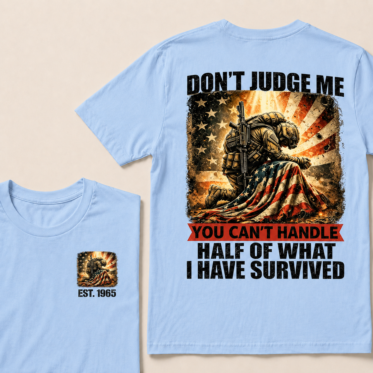 Don't Judge Me You Can't Handle Half Of What I Have Survived Custom Year T-shirt