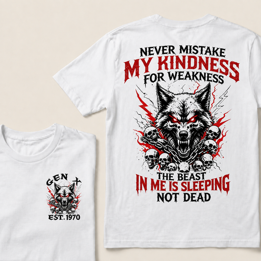 Never Mistake My Kindness For Weakness Custom Year T-shirt