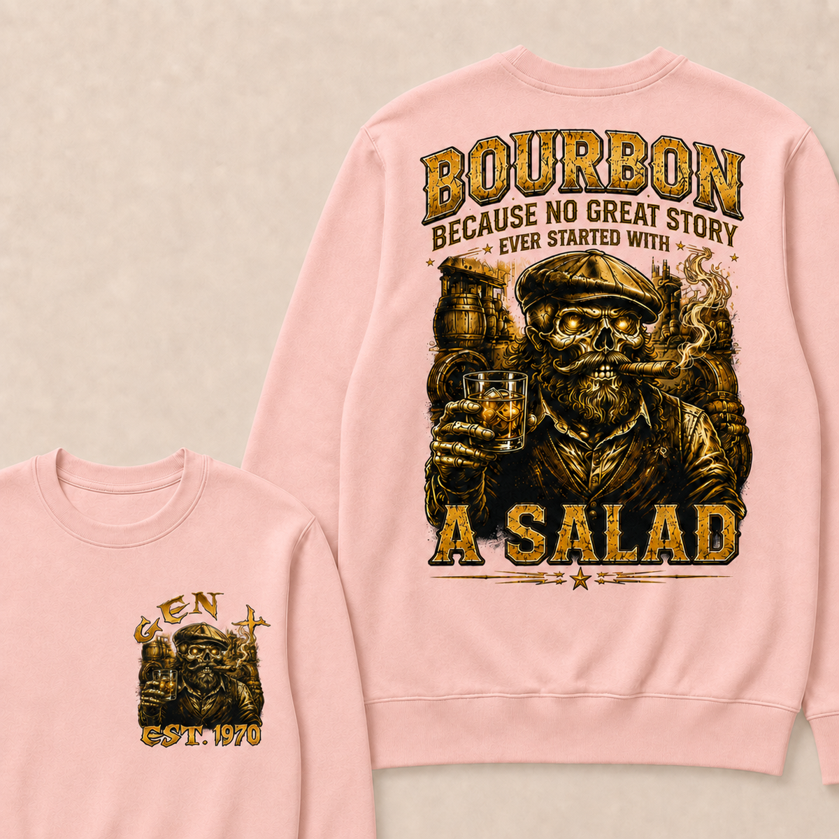 Bourbon Because No Great Story Ever Started With A Salad Custom Year Sweatshirt