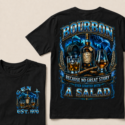 Bourbon Because No Great Story Ever Started With A Salad Custom Year T-shirt
