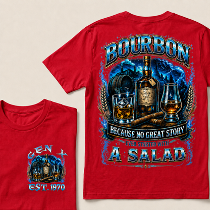 Bourbon Because No Great Story Ever Started With A Salad Custom Year T-shirt