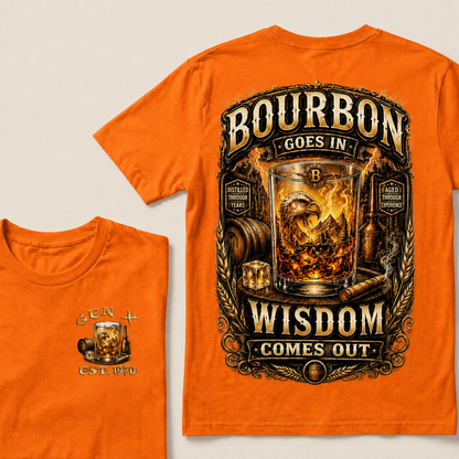 Bourbon Goes In Wisdom Comes Out Custom Year T-shirt