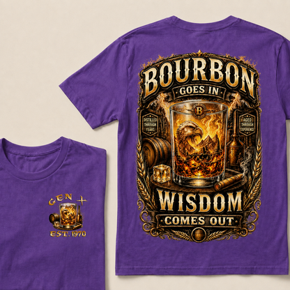 Bourbon Goes In Wisdom Comes Out Custom Year T-shirt