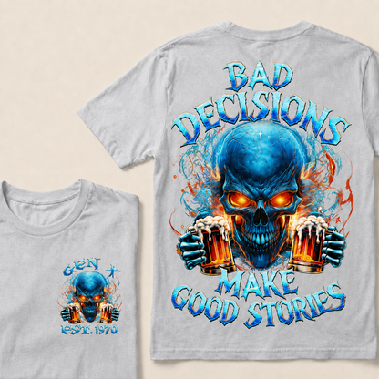 Bad Decisions Make Good Stories Custom Year T-shirt
