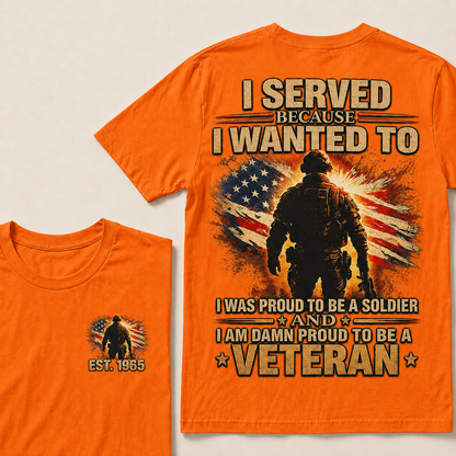 I Served Because I Wanted To I Was Proud To Be A Soldier Custom Year T-shirt