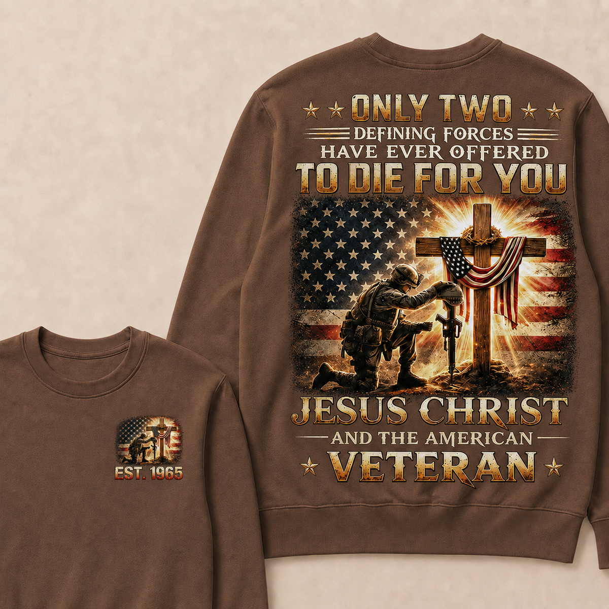 Only Two Defining Forces Have Ever Offered To Die For You Jesus Christ Custom Year Sweatshirt