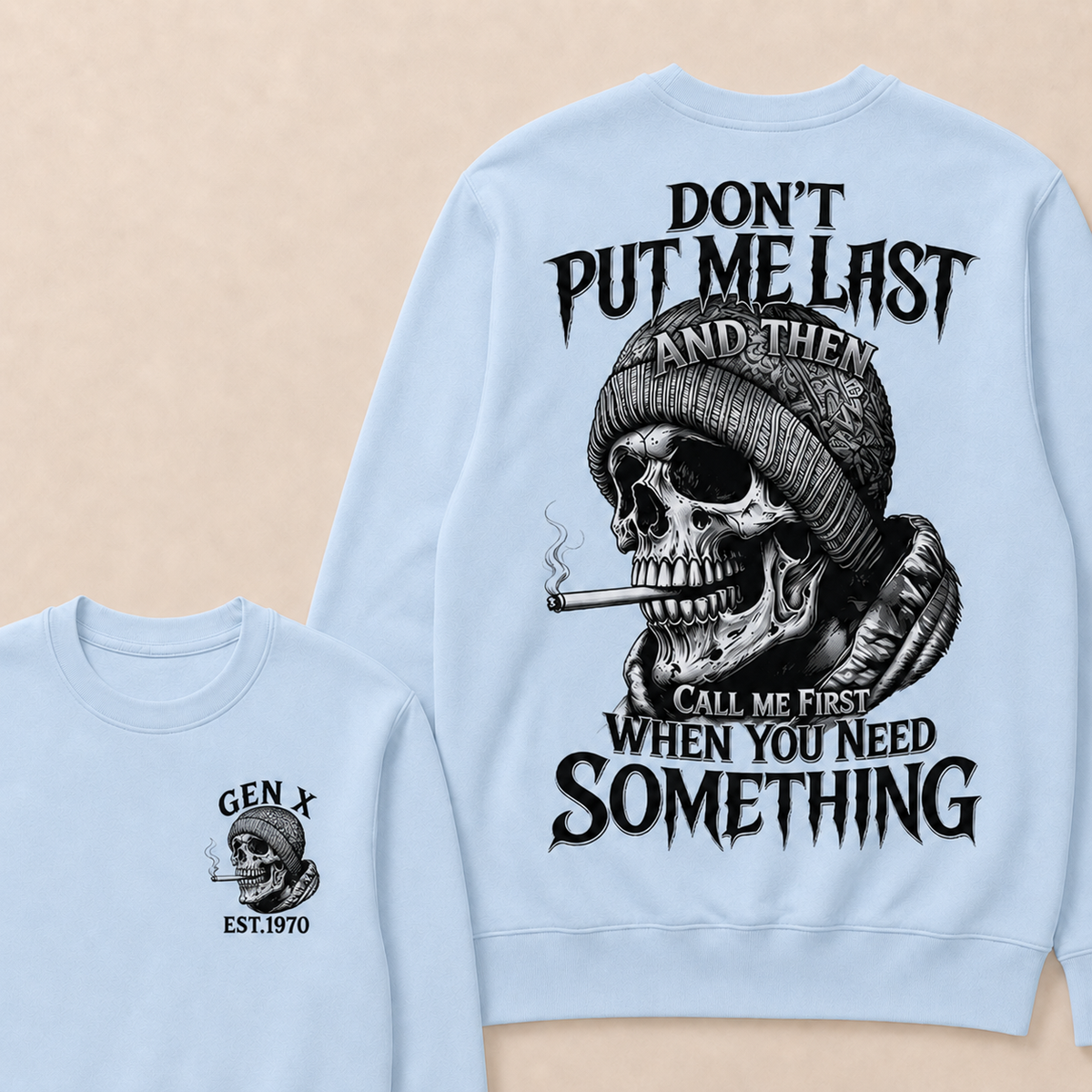 Don't Put Me Last And Then Call Me First When You Need Something Custom Year Sweatshirt