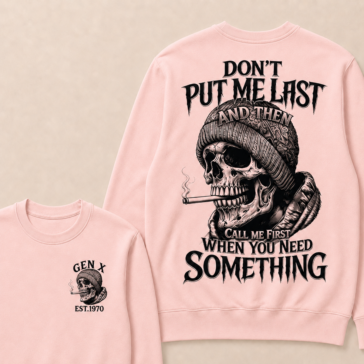 Don't Put Me Last And Then Call Me First When You Need Something Custom Year Sweatshirt
