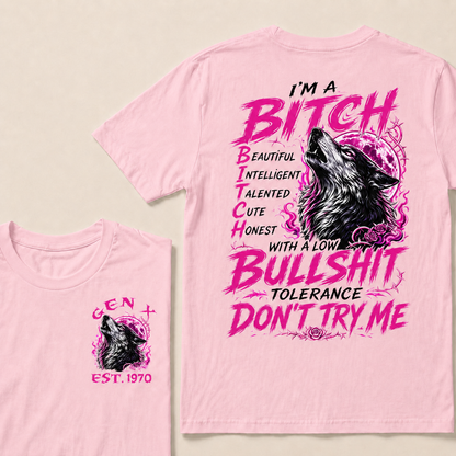 I'm A Bitch Beautiful Intelligent Talented Cute Honest Custom Year T-shirt