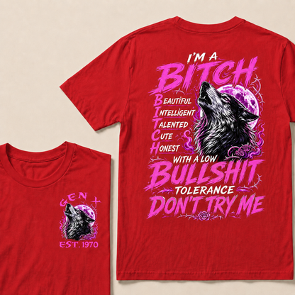 I'm A Bitch Beautiful Intelligent Talented Cute Honest Custom Year T-shirt