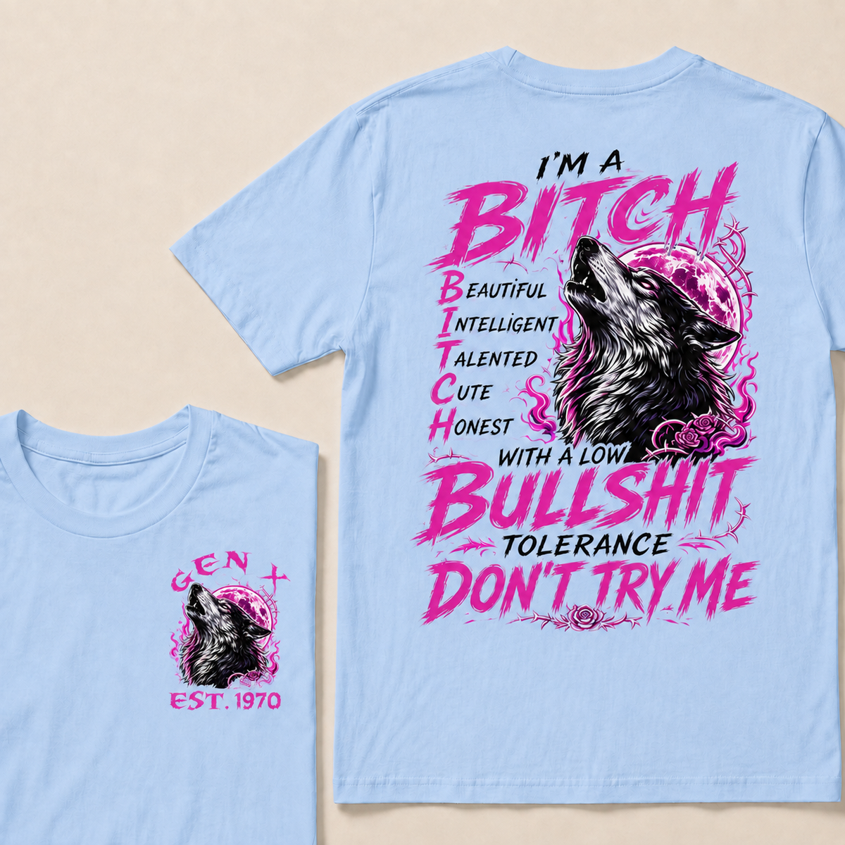 I'm A Bitch Beautiful Intelligent Talented Cute Honest Custom Year T-shirt