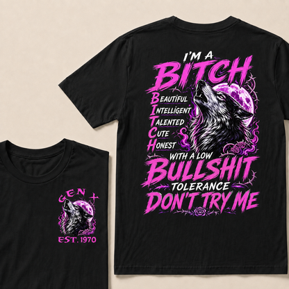 I'm A Bitch Beautiful Intelligent Talented Cute Honest Custom Year T-shirt