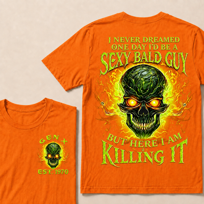 I Never Dreamed One Day I'd Be A Sexy Bald Guy Custom Year T-shirt