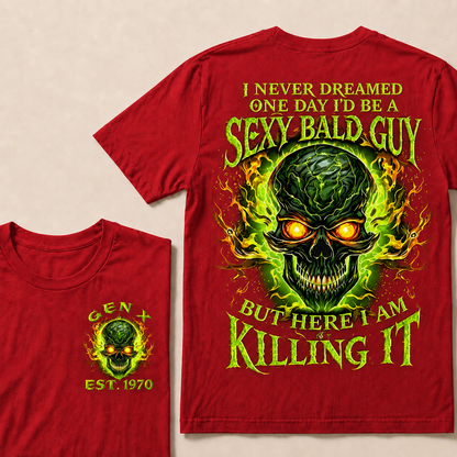 I Never Dreamed One Day I'd Be A Sexy Bald Guy Custom Year T-shirt
