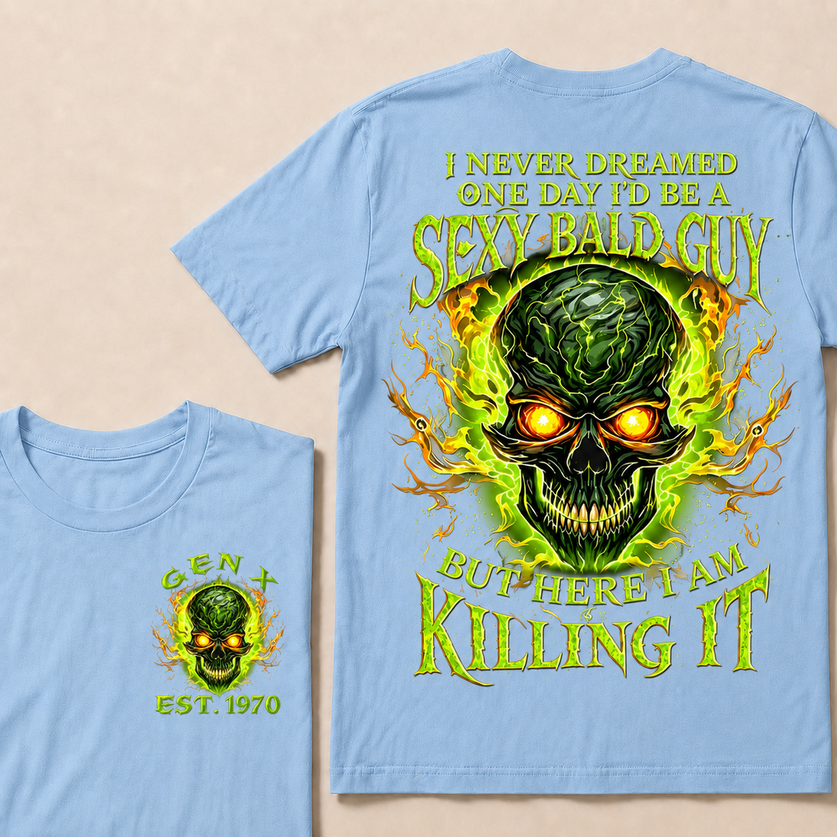 I Never Dreamed One Day I'd Be A Sexy Bald Guy Custom Year T-shirt