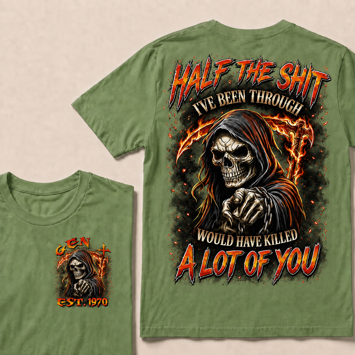 Half The Shit I've Been Through Would Have Killed A Lot Of You Custom Year T-shirt