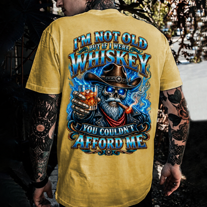 I'm Not Old But If I Were Whiskey You Couldn't Afford Me Custom Year T-shirt