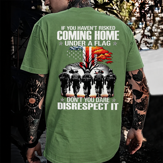 If You Haven't Risked Coming Home Under A Flag Custom Year Tops