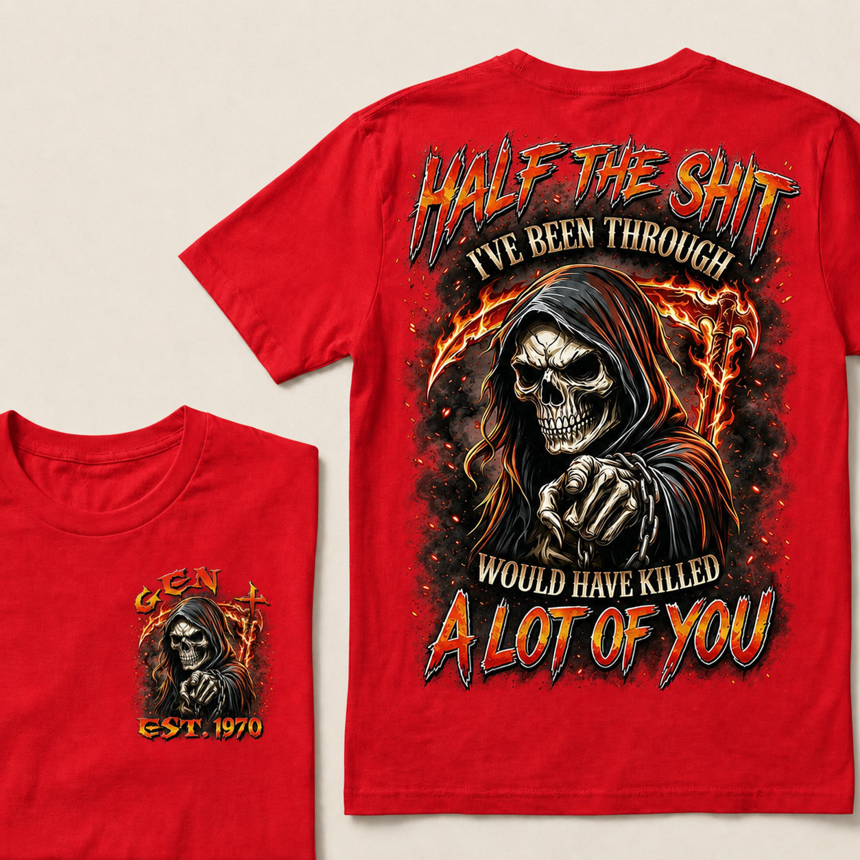 Half The Shit I've Been Through Would Have Killed A Lot Of You Custom Year T-shirt