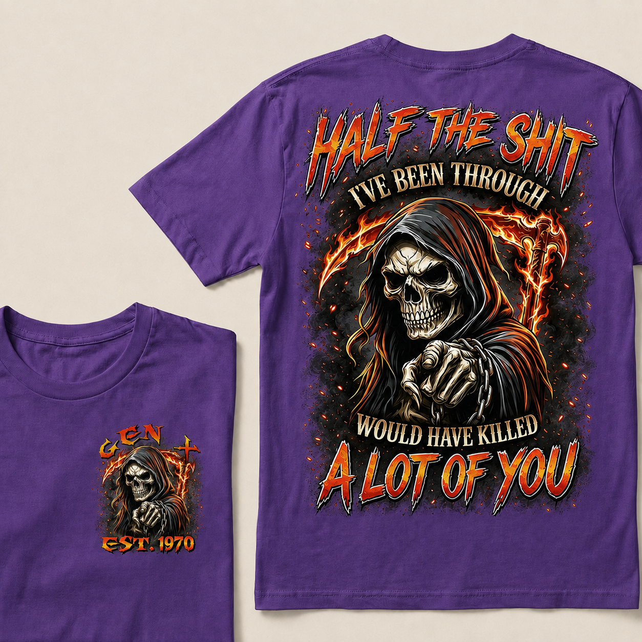 Half The Shit I've Been Through Would Have Killed A Lot Of You Custom Year T-shirt