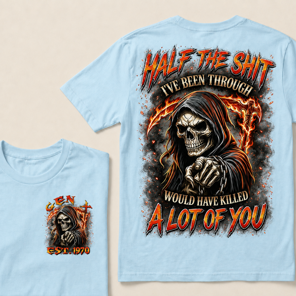 Half The Shit I've Been Through Would Have Killed A Lot Of You Custom Year T-shirt