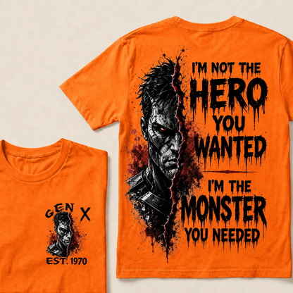 I'm Not The Hero You Wanted I'm The Monster You Needed Custom Year T-shirt