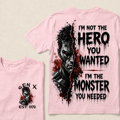 I'm Not The Hero You Wanted I'm The Monster You Needed Custom Year T-shirt