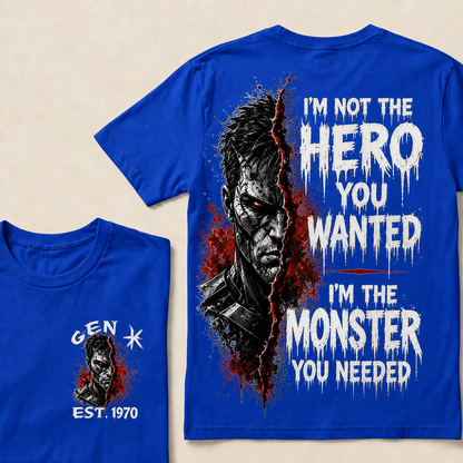 I'm Not The Hero You Wanted I'm The Monster You Needed Custom Year T-shirt