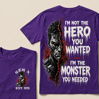I'm Not The Hero You Wanted I'm The Monster You Needed Custom Year T-shirt