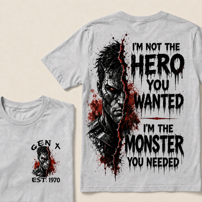 I'm Not The Hero You Wanted I'm The Monster You Needed Custom Year T-shirt