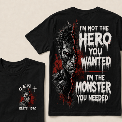 I'm Not The Hero You Wanted I'm The Monster You Needed Custom Year T-shirt
