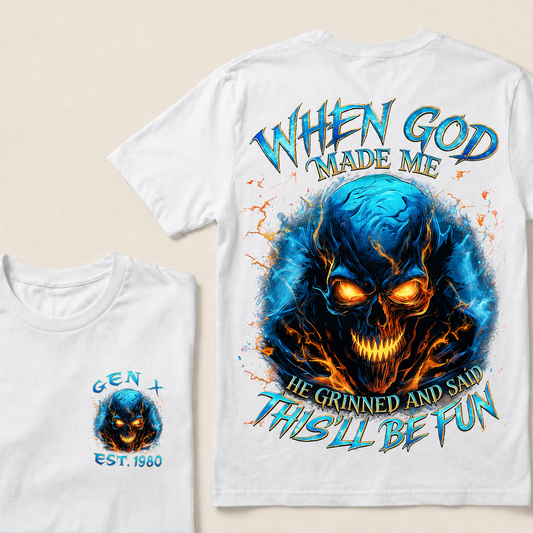 When God Made Me He Grinned And Said This'll Be Fun Gen X ,Boomer T-shirt