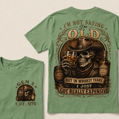 I'm Not Saying I'm Old But In Whiskey Years I Just Got Really Expensive Custom Year T-shirt
