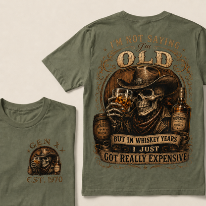 I'm Not Saying I'm Old But In Whiskey Years I Just Got Really Expensive Custom Year T-shirt