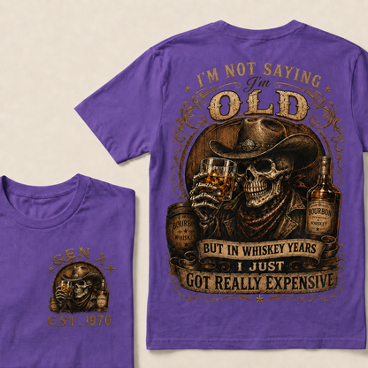 I'm Not Saying I'm Old But In Whiskey Years I Just Got Really Expensive Custom Year T-shirt
