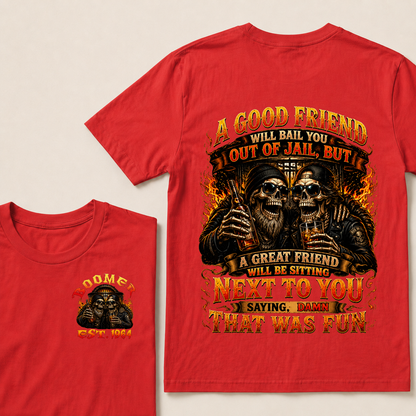 A Good Friend Will Bail You Out Of Jail Custom Year T-shirt