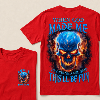 When God Made Me He Grinned And Said This'll Be Fun Custom Year T-shirt
