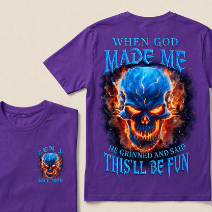 When God Made Me He Grinned And Said This'll Be Fun Custom Year T-shirt
