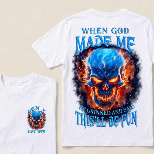 When God Made Me He Grinned And Said This'll Be Fun Custom Year T-shirt
