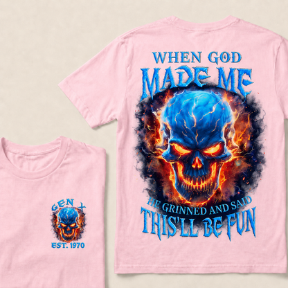 When God Made Me He Grinned And Said This'll Be Fun Custom Year T-shirt