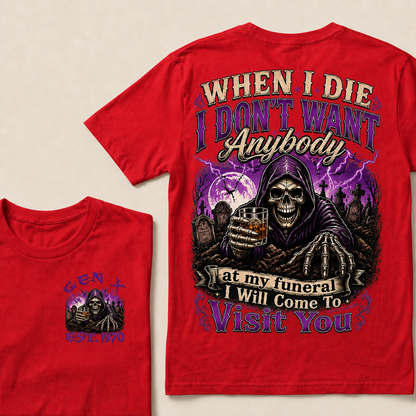 When I Die I Don't Want Anybody At My Funeral Custom Year T-shirt