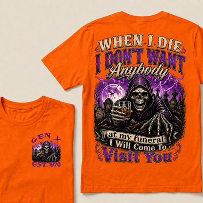 When I Die I Don't Want Anybody At My Funeral Custom Year T-shirt