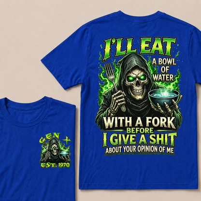 I'll Eat A Bowl Of Water With A Fork Custom Year T-shirt