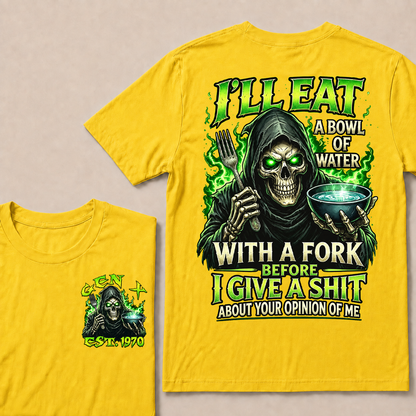 I'll Eat A Bowl Of Water With A Fork Custom Year T-shirt