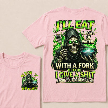 I'll Eat A Bowl Of Water With A Fork Custom Year T-shirt